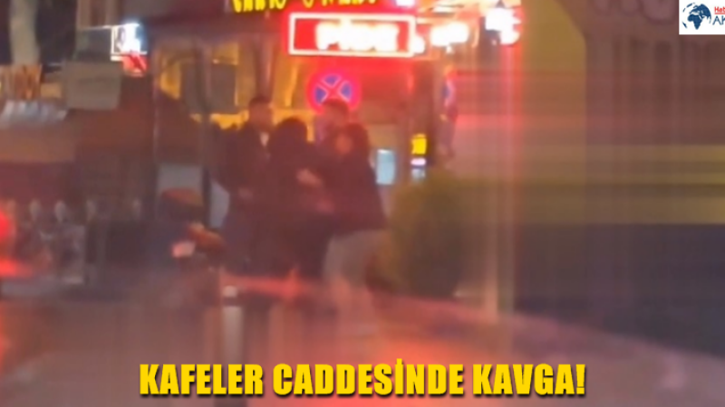 KAFELER CADDESİNDE KAVGA!