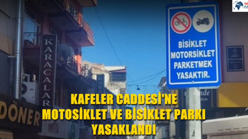 KAFELER CADDESİ'NE MOTOSİKLET VE BİSİKLET PARKI YASAKLANDI