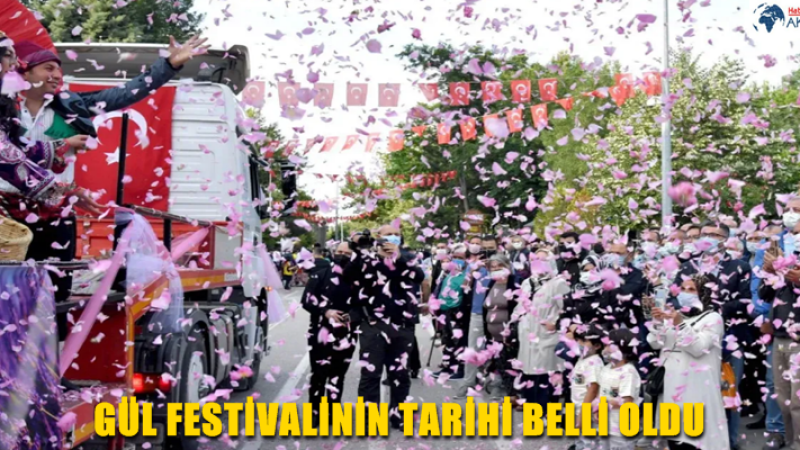 GÜL FESTİVALİNİN TARİHİ BELLİ OLDU