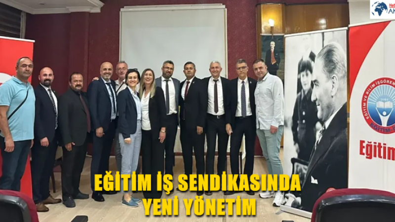 EĞİTİM İŞ SENDİKASINDA YENİ YÖNETİM