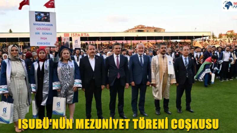 ISUBÜ'NÜN MEZUNİYET TÖRENİ COŞKUSU