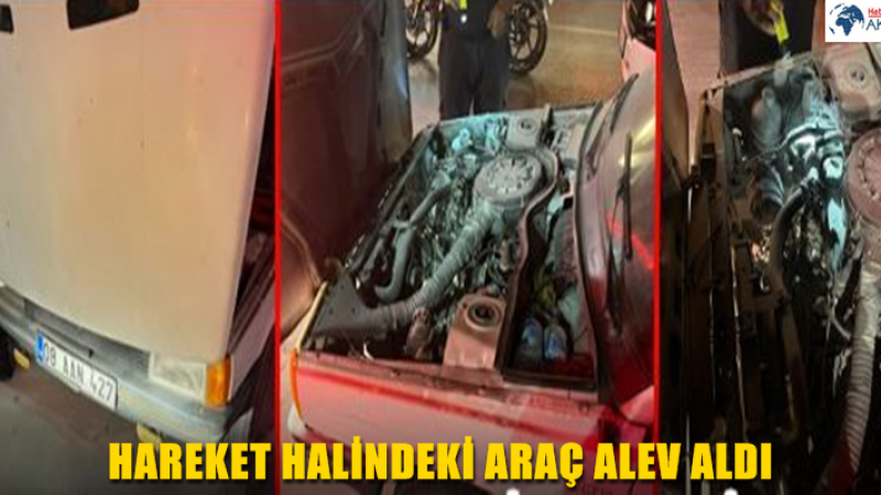 HAREKET HALİNDEKİ ARAÇ ALEV ALDI